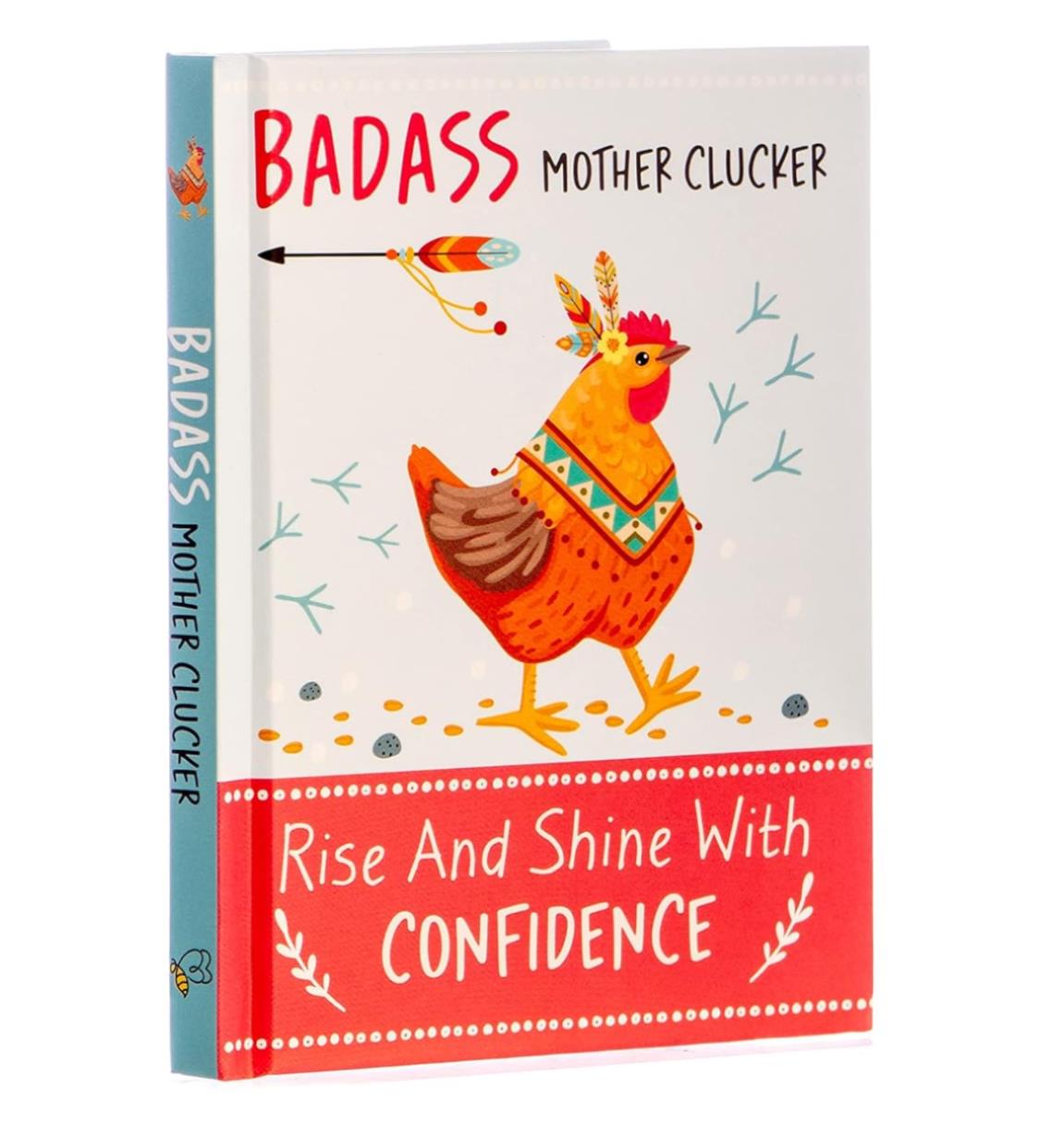 Badass Mother Clucker - Rise and Shine With Confidence Quote Hardcover Book