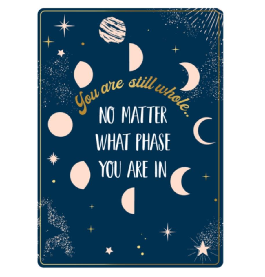 Metal Tin Sign "YOU ARE STILL WHOLE ... No Matter What Phase You Are In"  #C-101