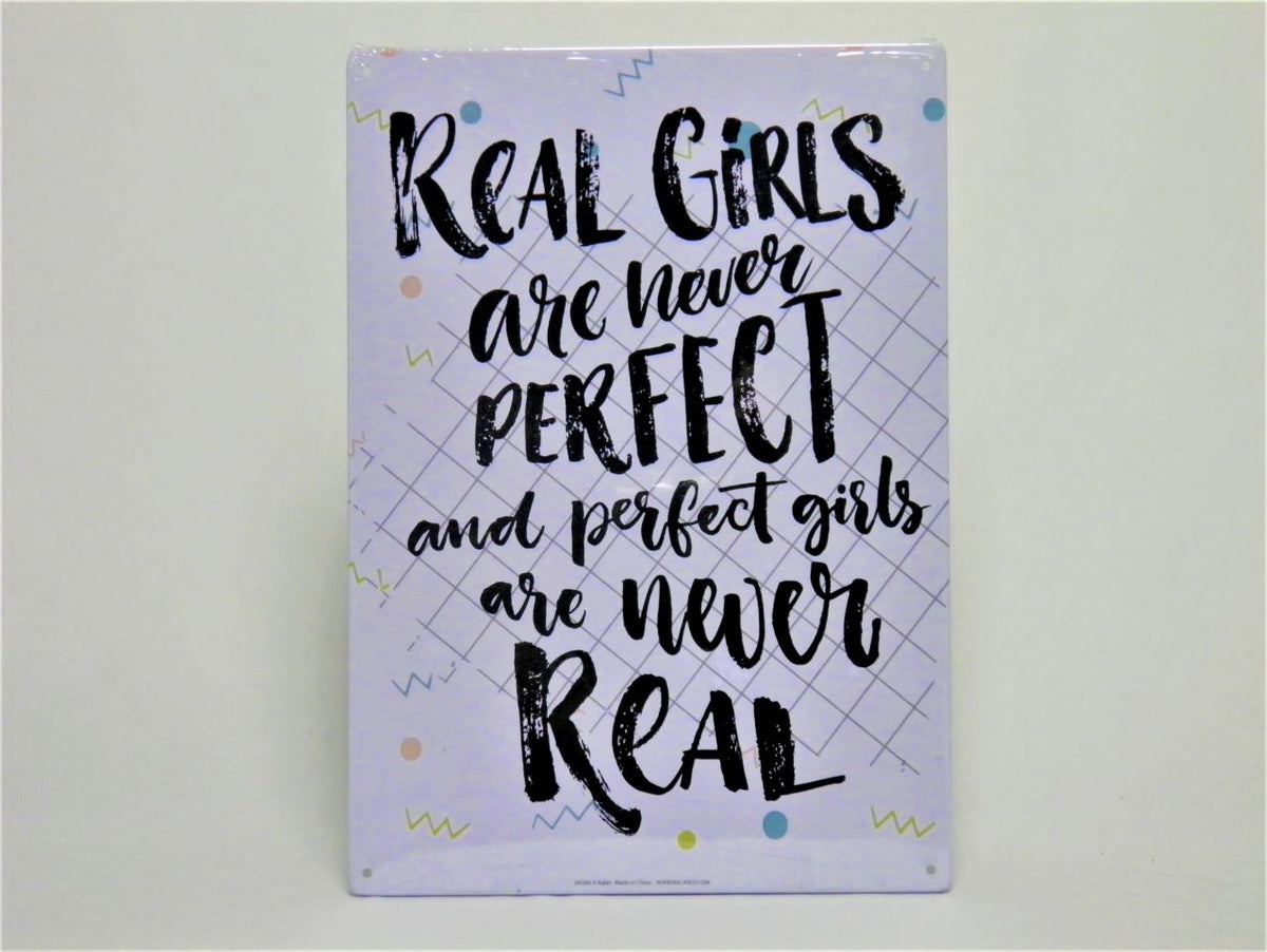 Metal Tin Sign "Real Girls Are Never Perfect & Perfect Girls Never Real" #F-101