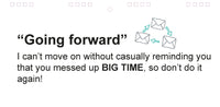 Text reads: "Going forward" and "I can't move on without casually reminding you that you messed up BIG TIME, so don’t do it again!" with envelope icons. Perfect for sarcastic translations or as an office humor gift, the "As Per My Last Email - Desk Spiral Flip Book - Funny Office Message Table Signs" makes a hilarious novelty flip book.