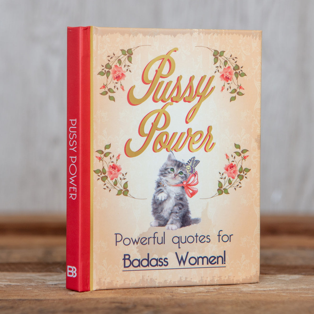 Pussy Power - Powerful Quotes for Badass Women! - Funny Hardcover Book Gift