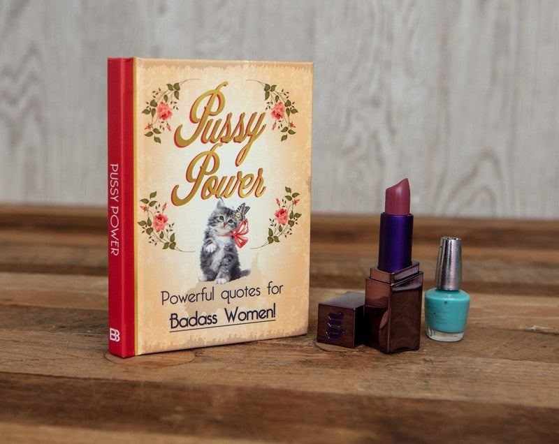 Pussy Power - Powerful Quotes for Badass Women! - Funny Hardcover Book Gift