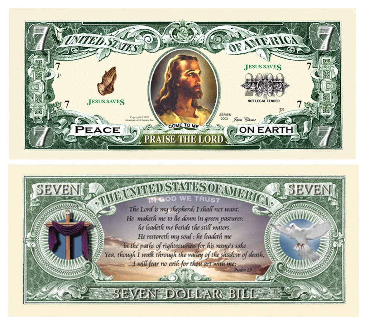 Discover the "Jesus Christ Praise The Lord Christian Religious Novelty $7 Bill," a distinctive item adorned with religious imagery such as Jesus and doves, and messages like "Jesus Saves" and "Praise the Lord." This high-quality novelty money piece is an ideal gift for religious sentiments or a fascinating addition to any collection.