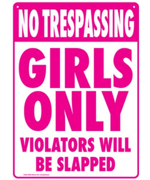 Add a touch of playful style to any girls-only space with the Metal Tin Sign #B-101, featuring a bold pink message, "No Trespassing: Girls Only Violators Will Be Slapped," on a sleek white background.