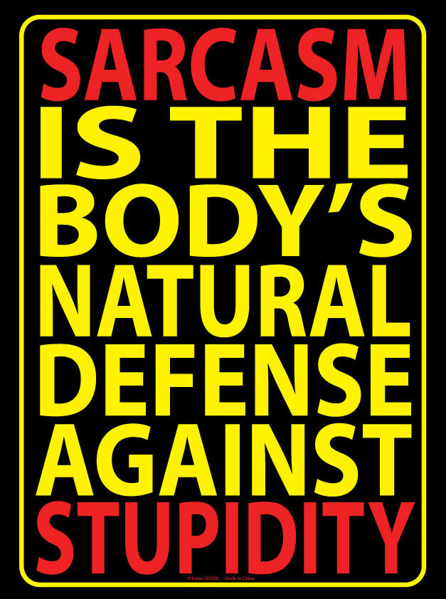 Metal Tin Sign "Sarcasm Is The Body's Natural Defense Against Stupidity"  #E-101