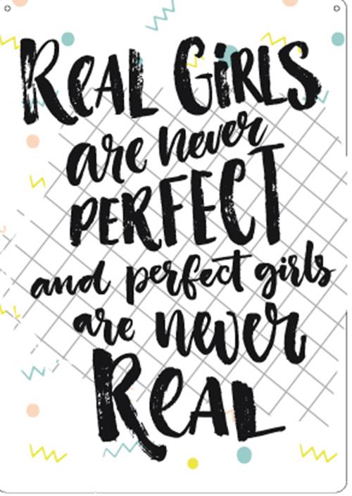 Metal Tin Sign "Real Girls Are Never Perfect & Perfect Girls Never Real" #F-101