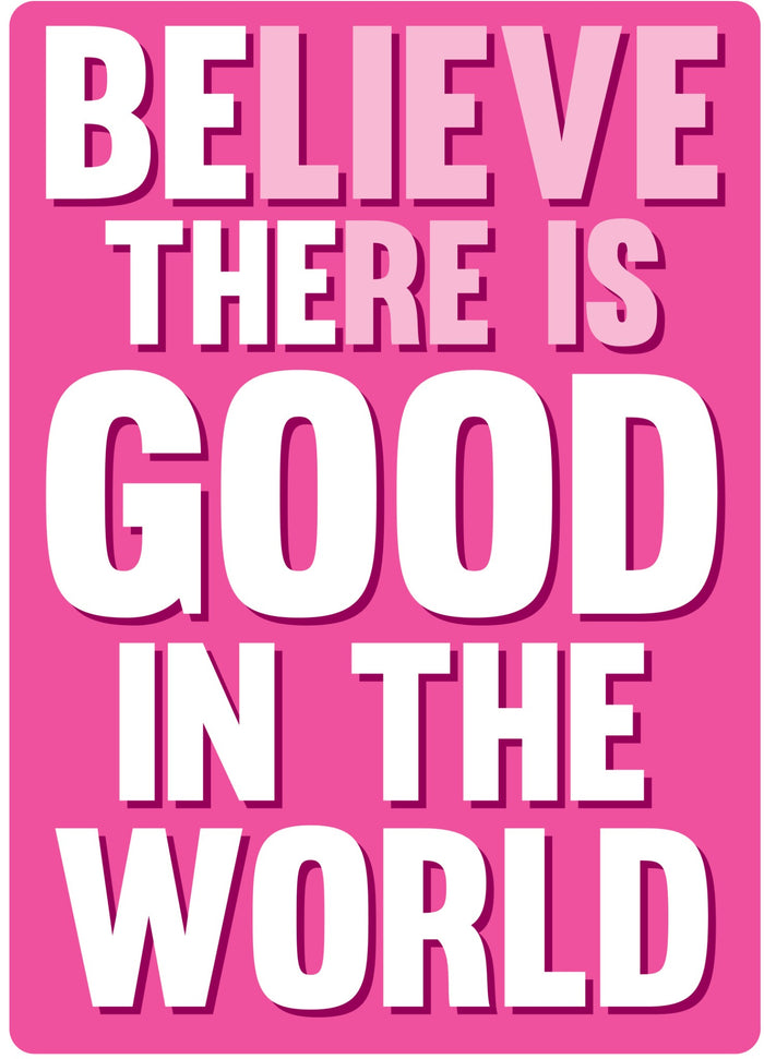 Metal Tin Sign "Believe There Is Good In The World" Home Wall Decor #E-101