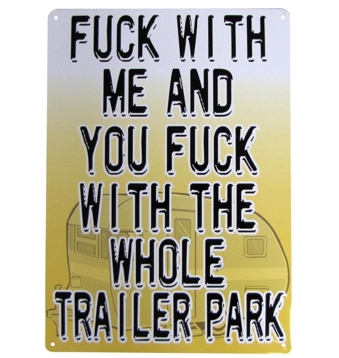 Metal Tin Sign "FU%# WITH ME - TRAILER PARK" Man Cave Kitchen Home Decor #H-101