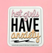 "Hot Girls Have Anxiety" Funny Sticker Die-Cut Notebook Car Decal - Made in USA