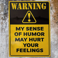 Metal Tin Sign "Warning: My Sense Of Humor May Hurt Your Feelings" Office #F-101