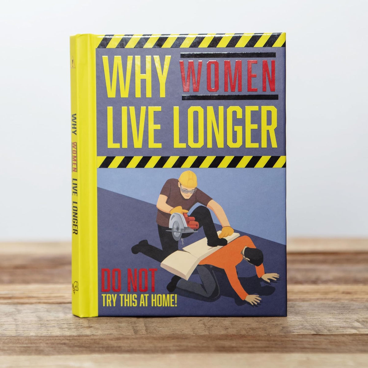 Why Women Live Longer  "Don't Try this at Home!"  Funny Gag Hardcover Gift Book