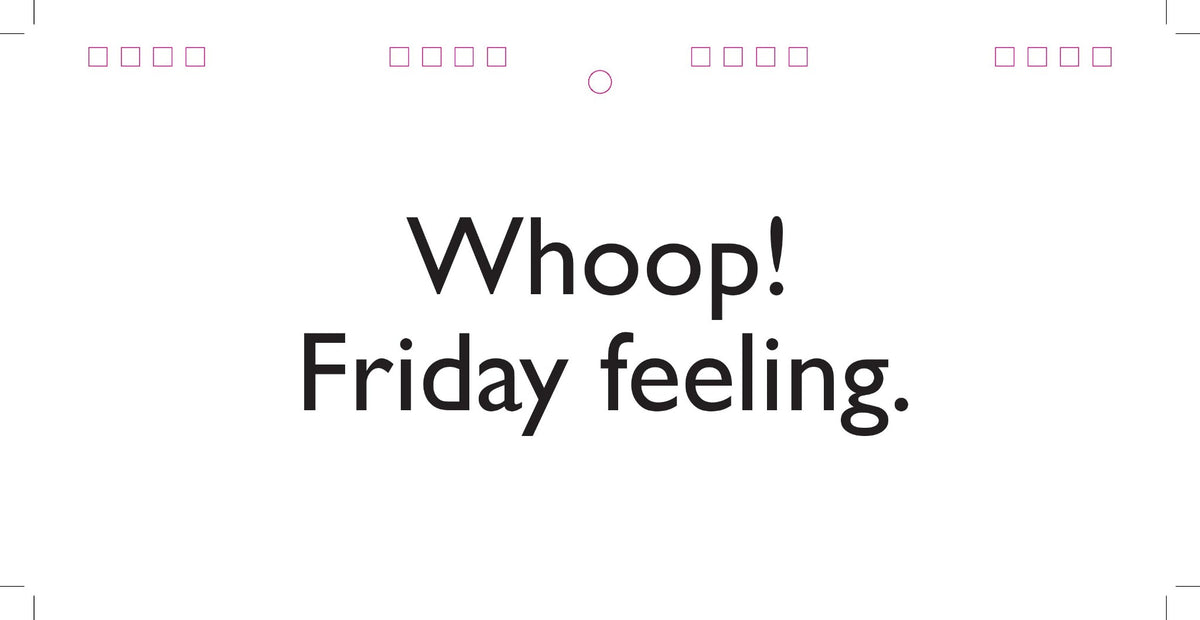 The phrase "Whoop! Friday feeling" is displayed on a white background, reminiscent of a mood flip book—an ideal gift for colleagues encapsulating the spirit of office interaction. Consider the "Workplace Mood Swings - Desk Spiral Flip Book - Funny Office Message Table Signs" for this purpose.